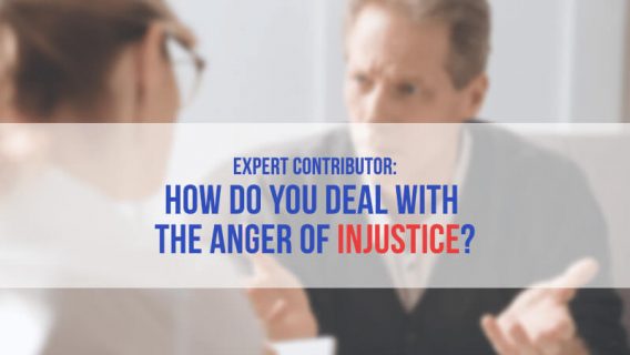 How Do You Deal With the Anger of Injustice?