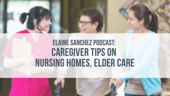 Elaine Sanchez Podcast: Caregiver Tips on Nursing Homes, Elder Care