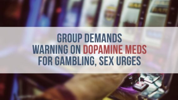 Group Demands Warning on Dopamine Meds for Gambling, Sex Urges