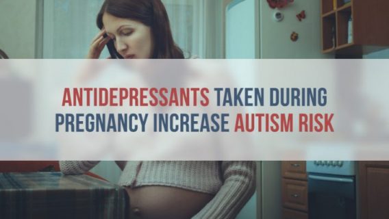SSRIs Taken During Pregnancy Increase Autism Risk