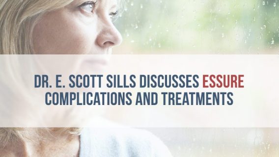 Dr. E. Scott Sills Discusses Essure Complications and Treatments